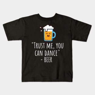 Trust me you can dance - beer Kids T-Shirt